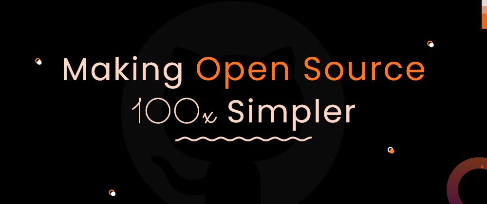 100x Simpler -  The Ultimate Open-Source Guide