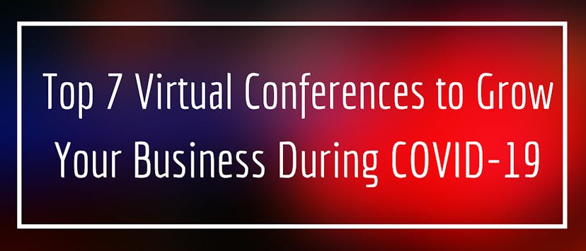 /7-virtual-conferences-to-help-you-grow-your-business-during-covid-19-mg3n32q1 feature image