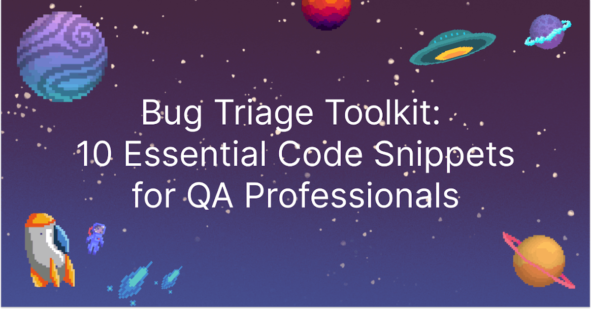 featured image - Streamlining Bug Triage: 10 Must-Have Code Snippets for QA Teams