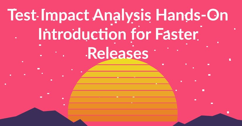 /test-impact-analysis-what-it-is-how-to-test-it-and-everything-else-you-need-to-know feature image