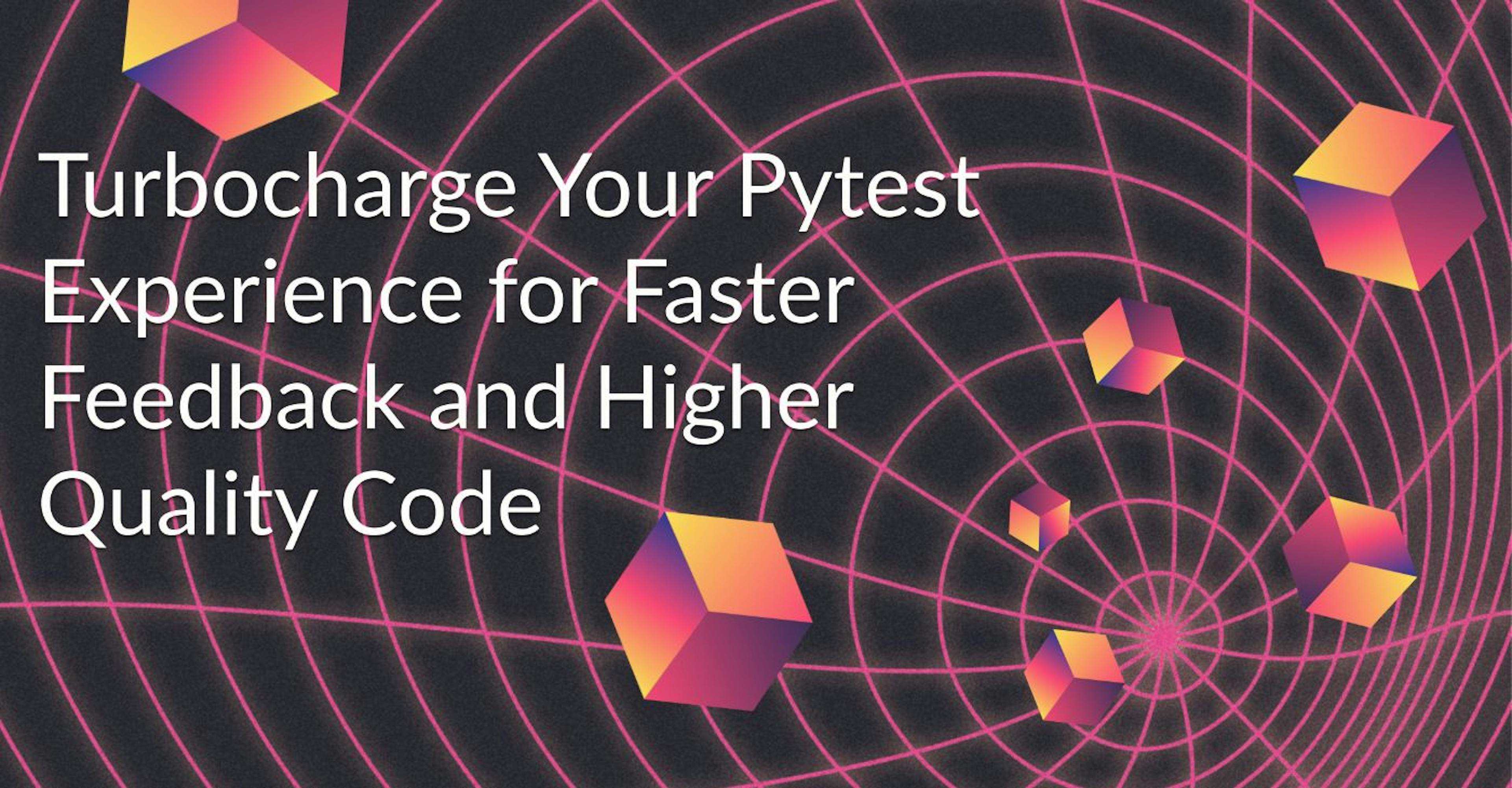 featured image - Accelerate Your Pytest Performance for Enhanced Code Quality and Faster Feedback