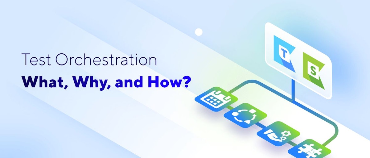 featured image - How to Cover the Basics of Test Orchestration