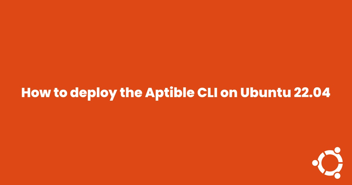 featured image - How to Deploy the Aptible CLI on Ubuntu 22.04