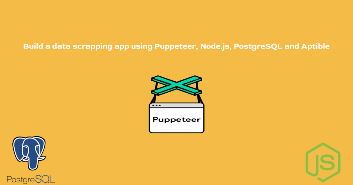 featured image - Build a Data-Scraping App Using Puppeteer, Node.js, PostgreSQL and Aptible