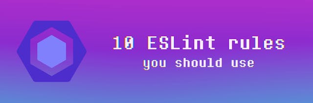 /10-eslint-rules-you-should-use feature image