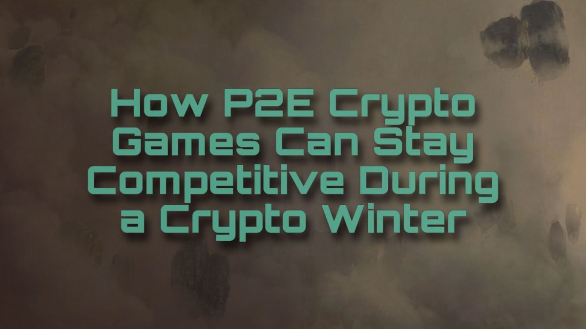 featured image - How P2E Crypto Games Can Stay Competitive During a Crypto Winter