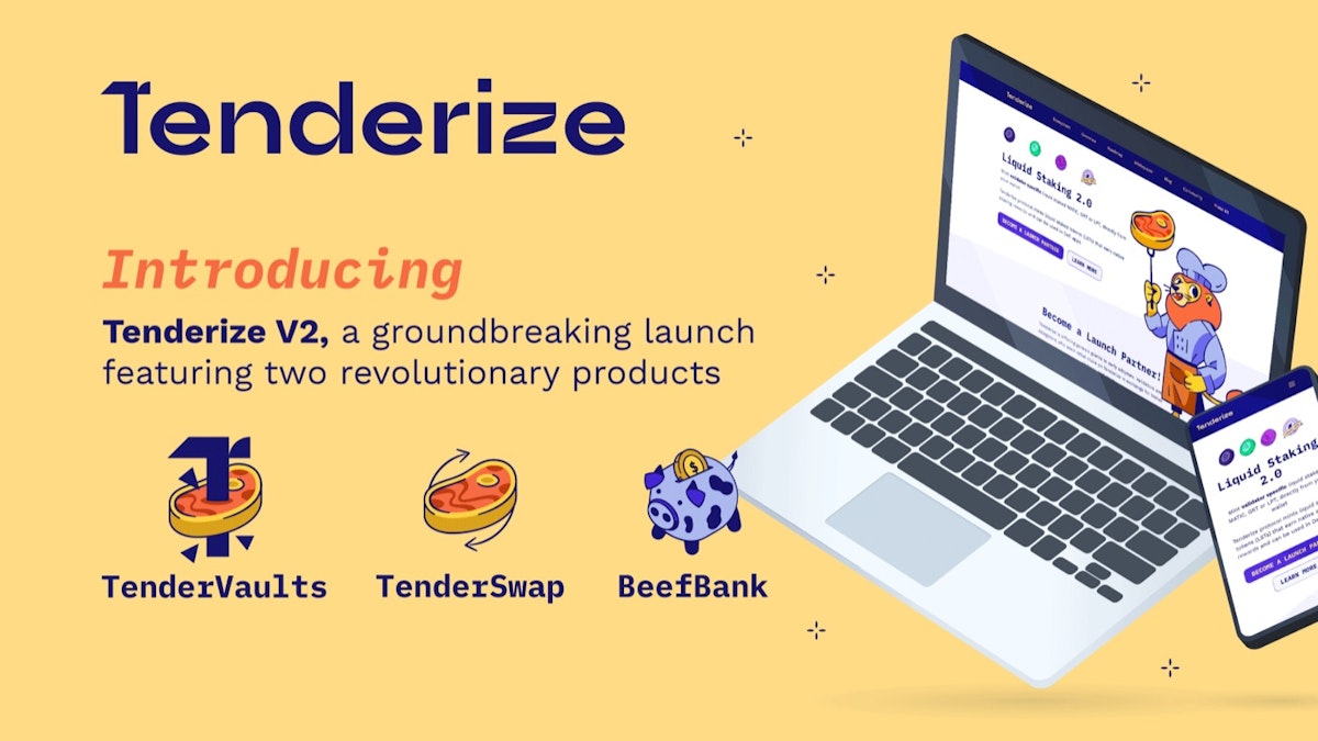 featured image - Tenderize V2: Revolutionizing Liquid Staking With TenderVaults, TenderSwap, and BeefBank