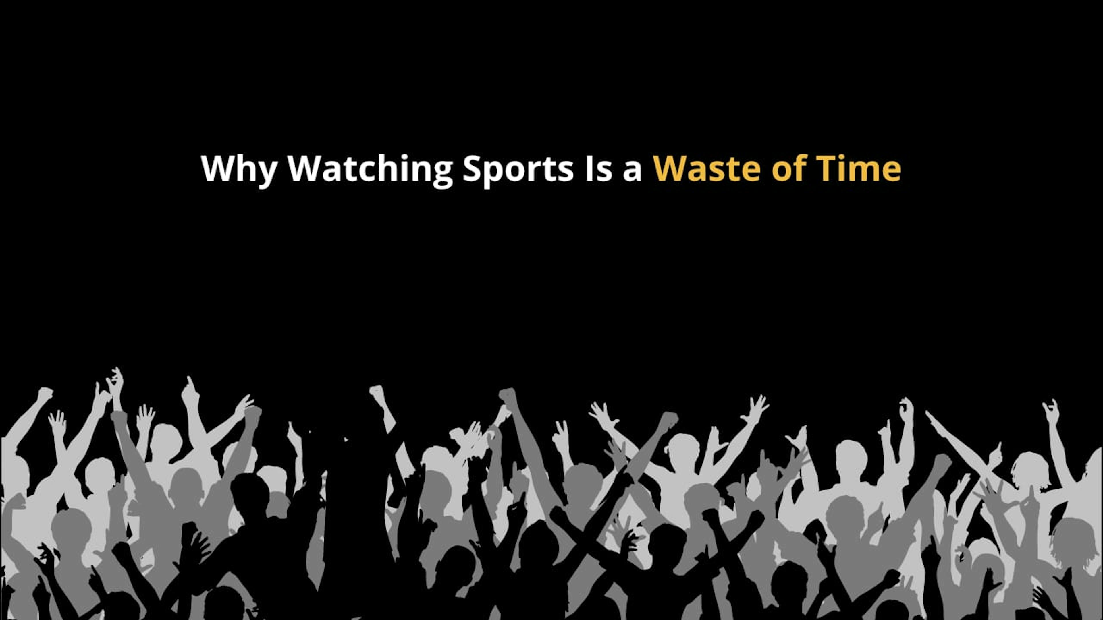 featured image - Don't Waste Your Time Watching Sports