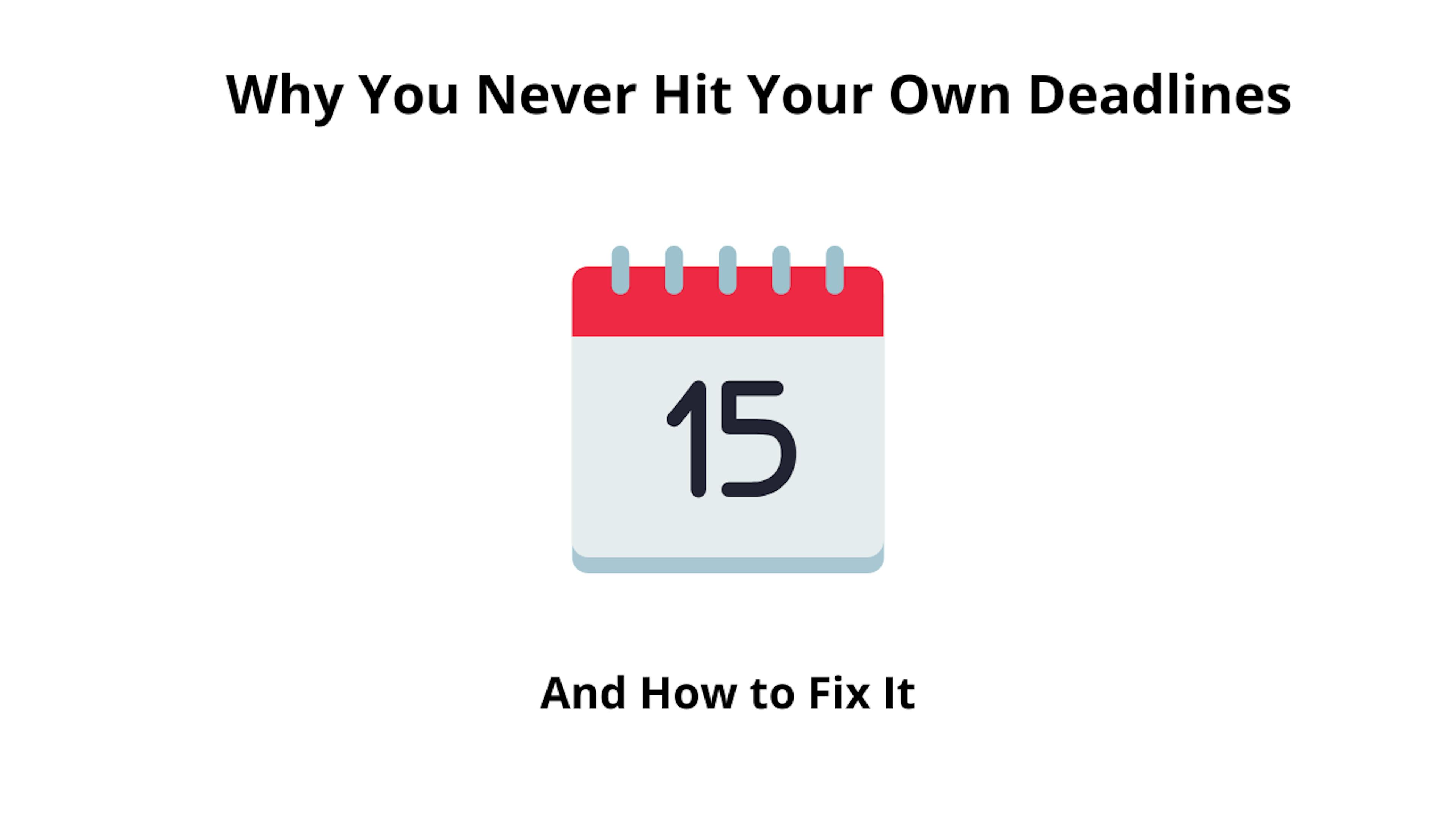 featured image - You'll Never Meet Your Deadline (Unless You Fix This)