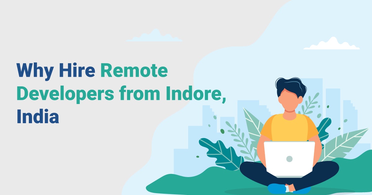 featured image - Why Hire Remote Developers from Indore, India?