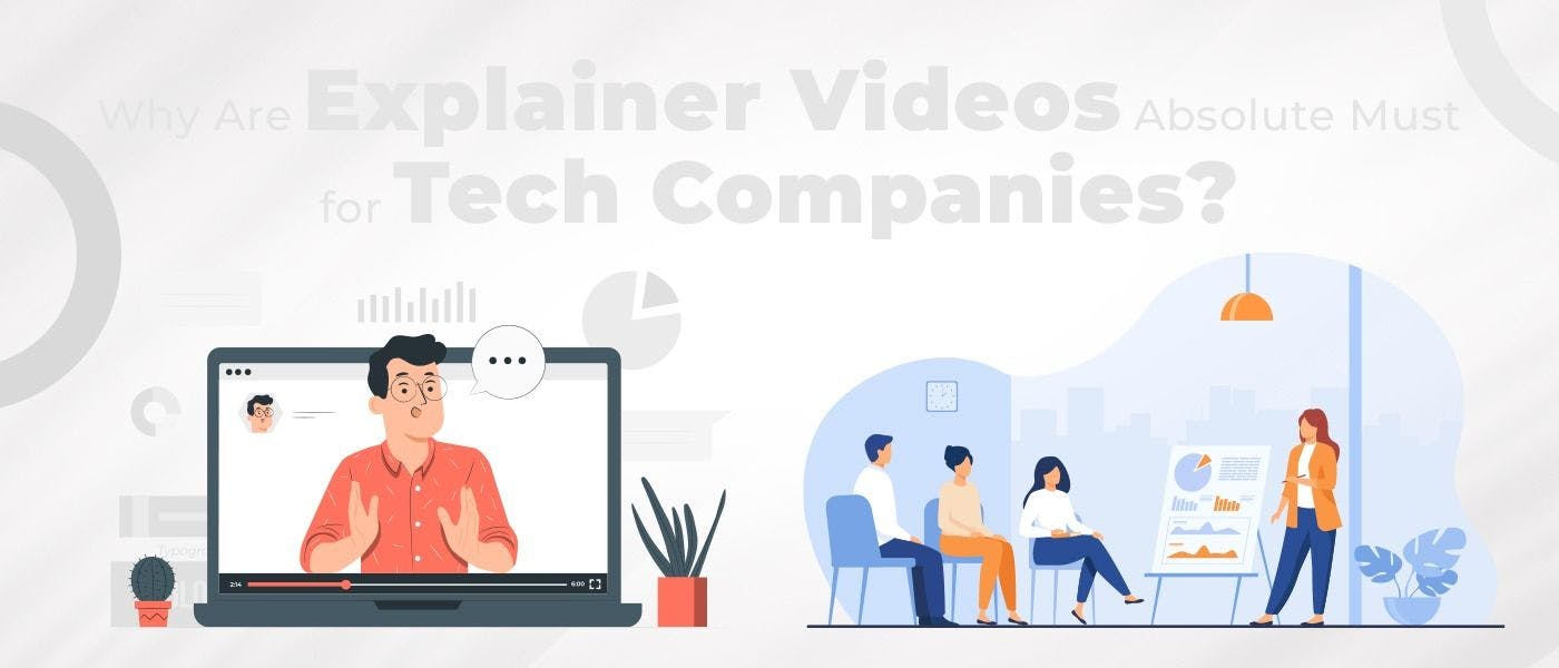 featured image - Why Are Explainer Videos Absolute Must for Tech Companies