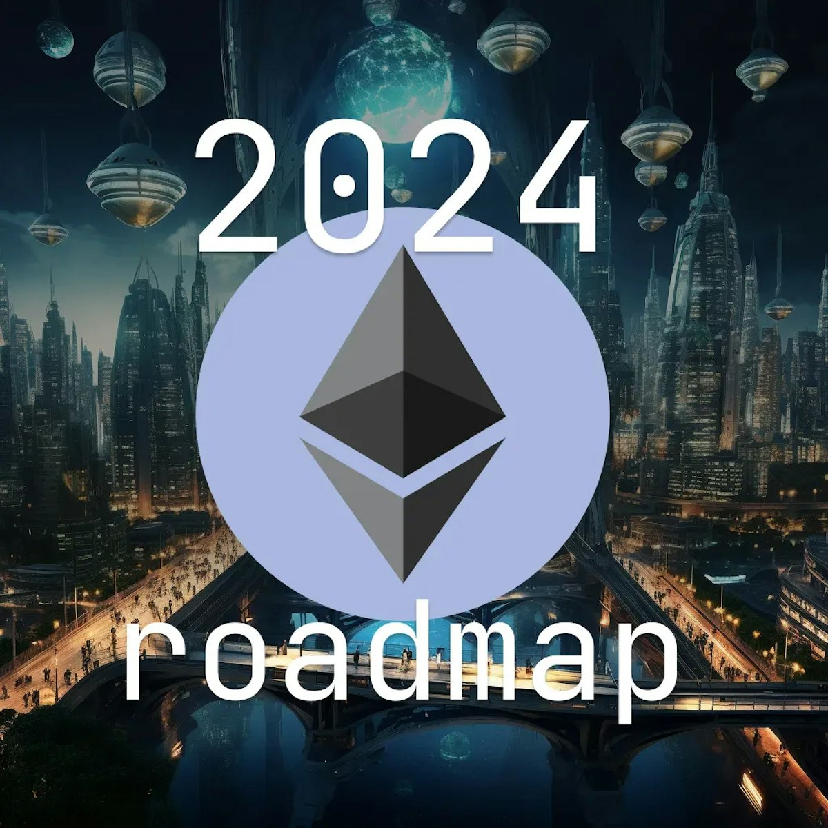 featured image - Ethereum Is Making Itself Future Proof: What to Expect From the Ethereum Roadmap in 2024
