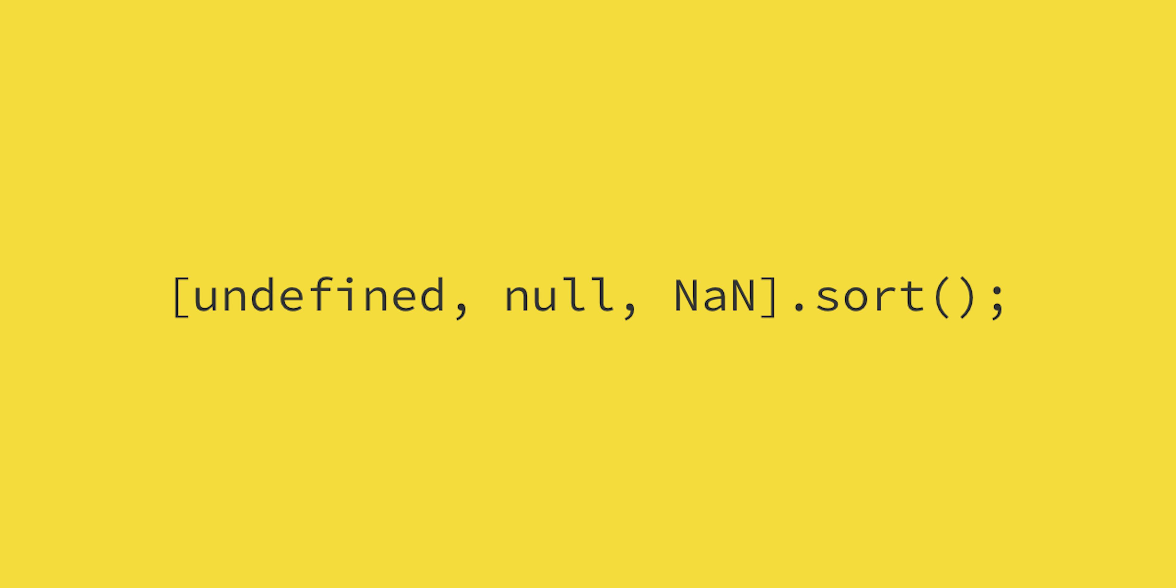 featured image - [undefined, null, NaN].sort();