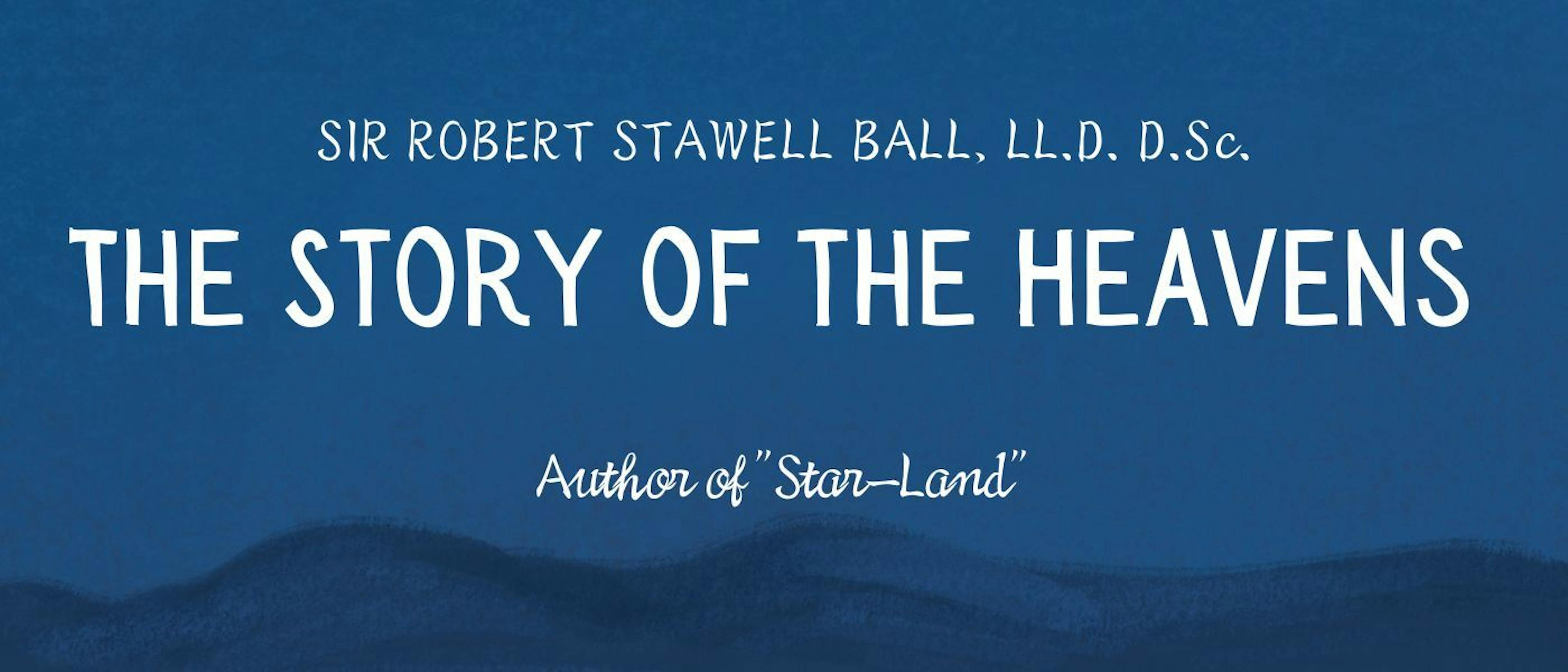 featured image - The Story of the Heavens by Robert S. Ball is...