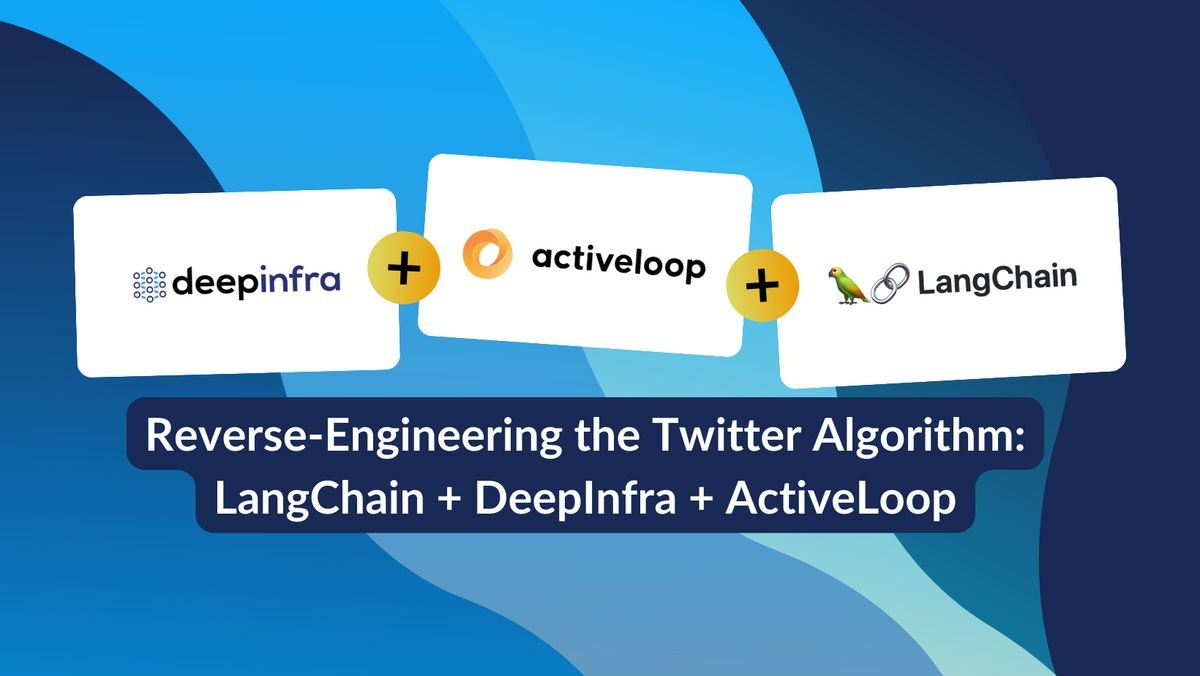 featured image - What The Tweet? Reverse-Engineering the Twitter Algorithm with LangChain