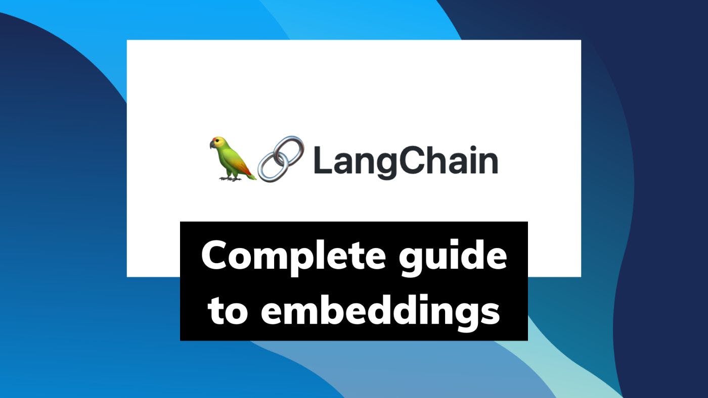 featured image - A Complete Overview of Embeddings in LangChain