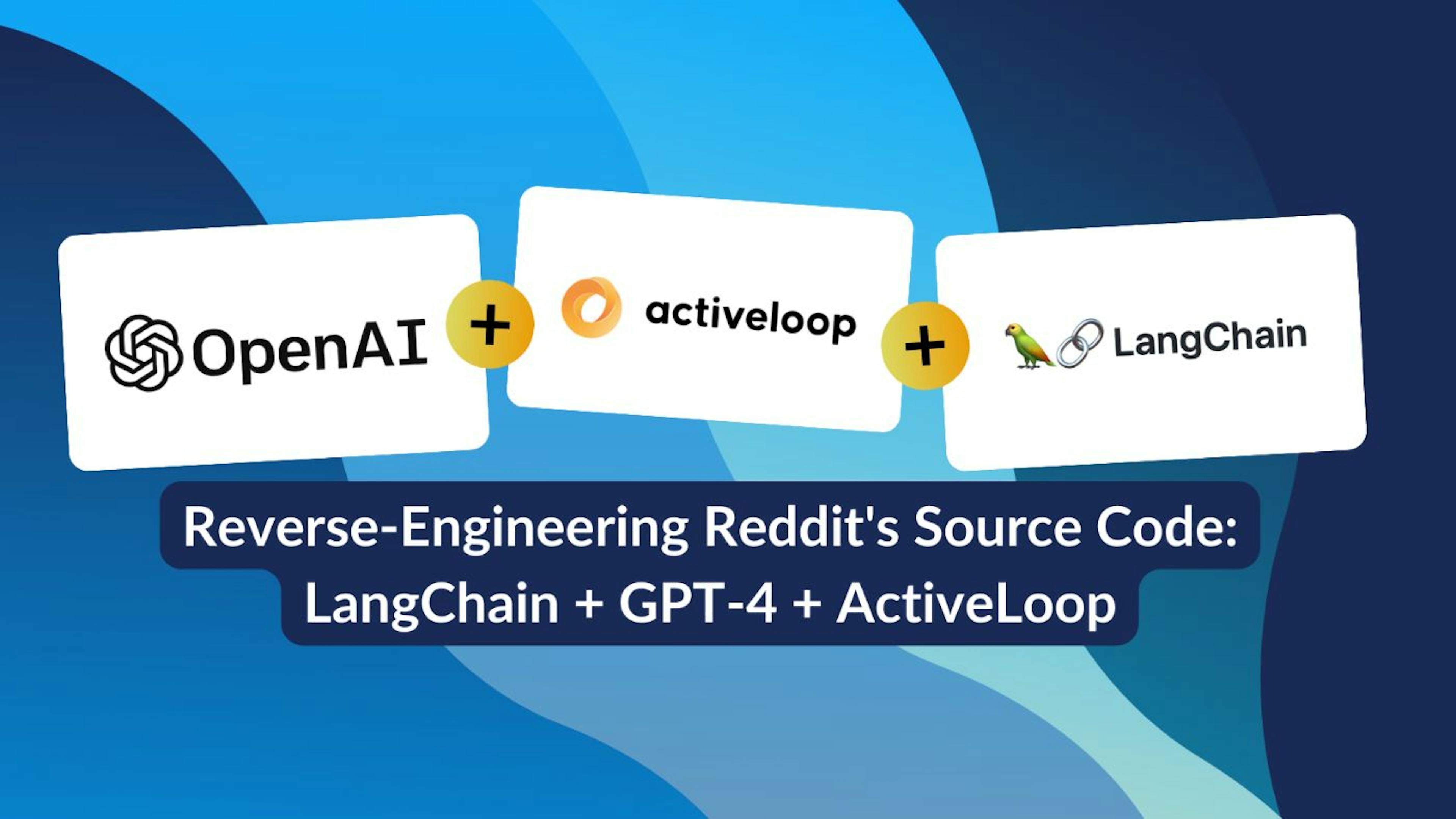 /reverse-engineering-reddits-source-code-with-langchain-and-gpt-4 feature image