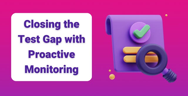 /bridging-the-test-coverage-gap-with-proactive-monitoring-in-production-and-testing-environments feature image