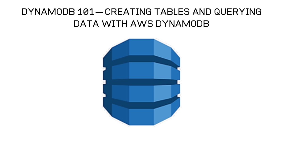 featured image - Creating Tables and Querying data with AWS DynamoDB