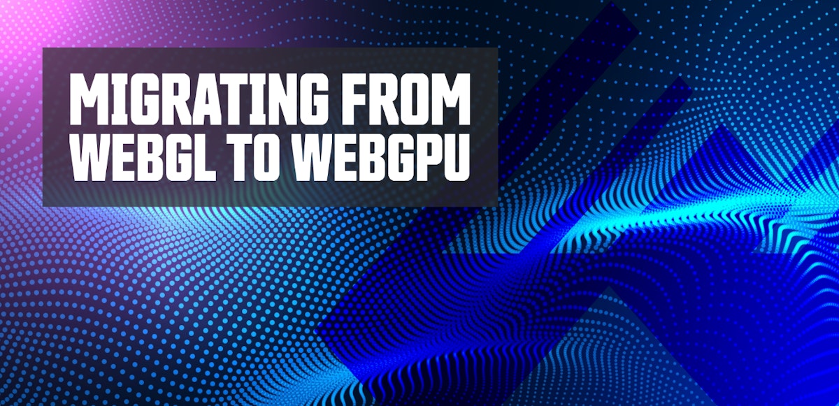 featured image - Migration de WebGL vers WebGPU