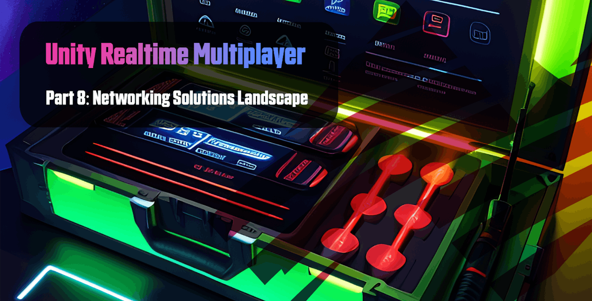 featured image - Unity Realtime Multiplayer, Part 8: Exploring Ready-Made Networking Solutions