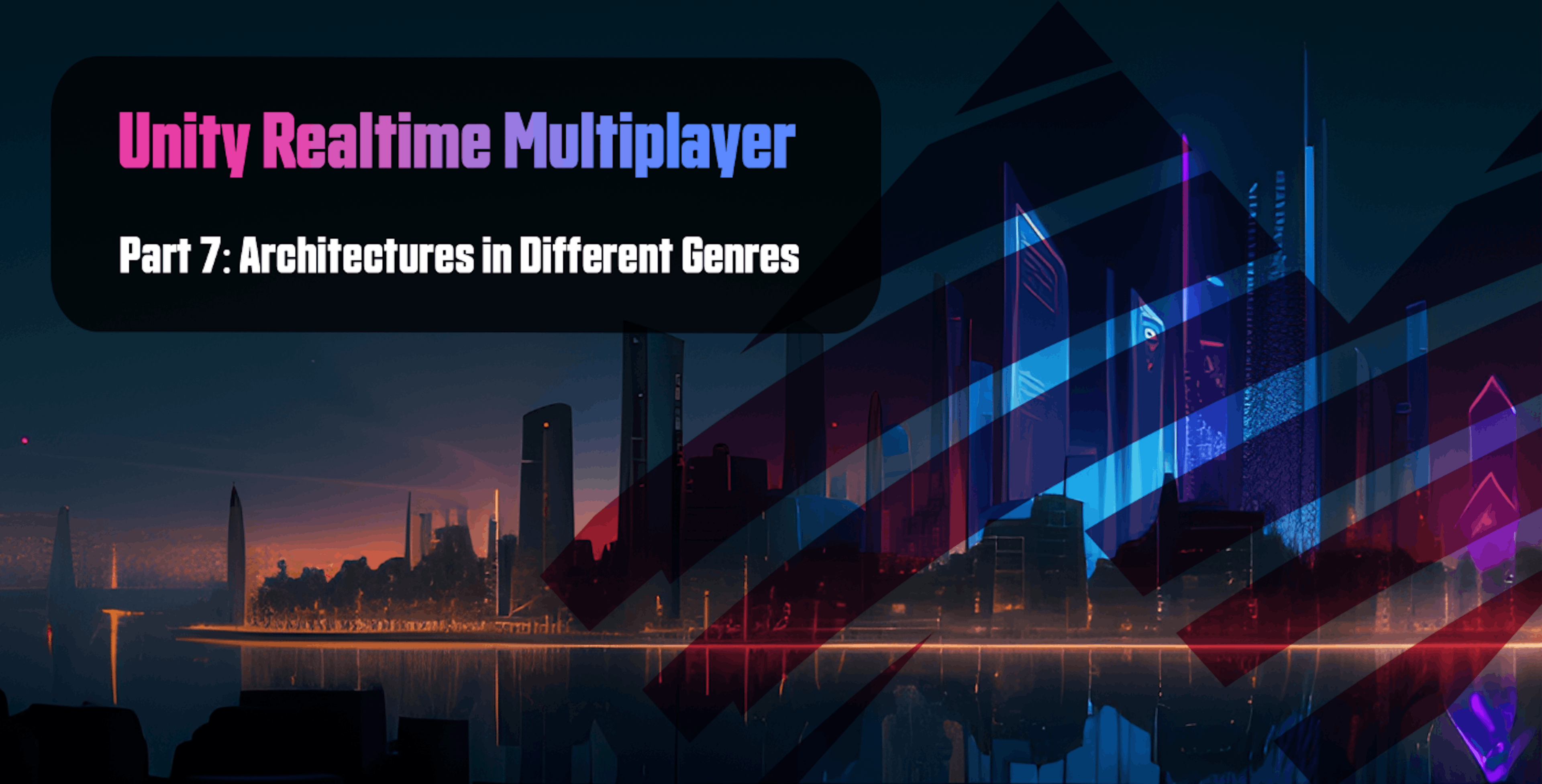 featured image - Unity Realtime Multiplayer, Part 7: Architectures in Different Genres