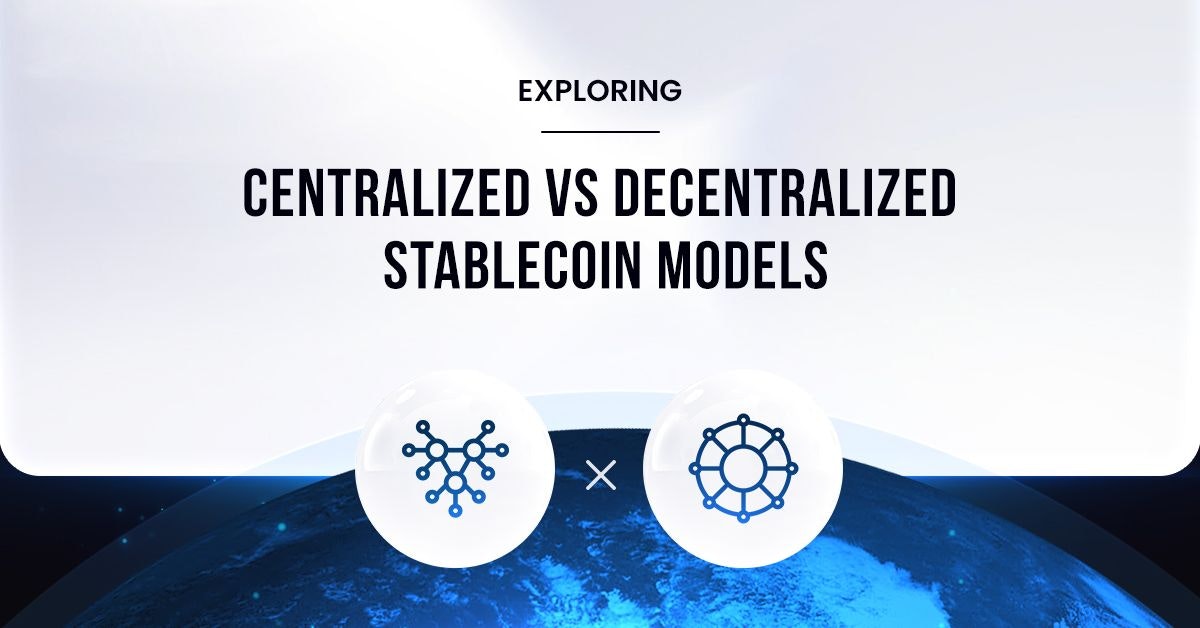 featured image - Stablecoin Models: Evaluating Centralized Vs. Decentralized Architectures