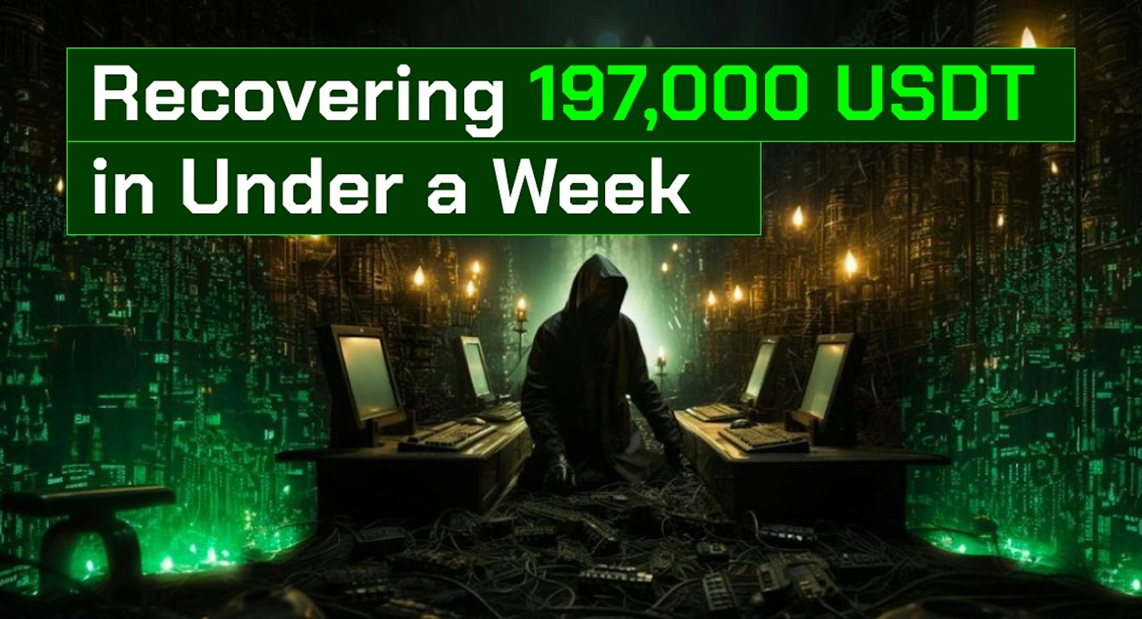 featured image - One Week to Recover $197,000 USDT Stolen