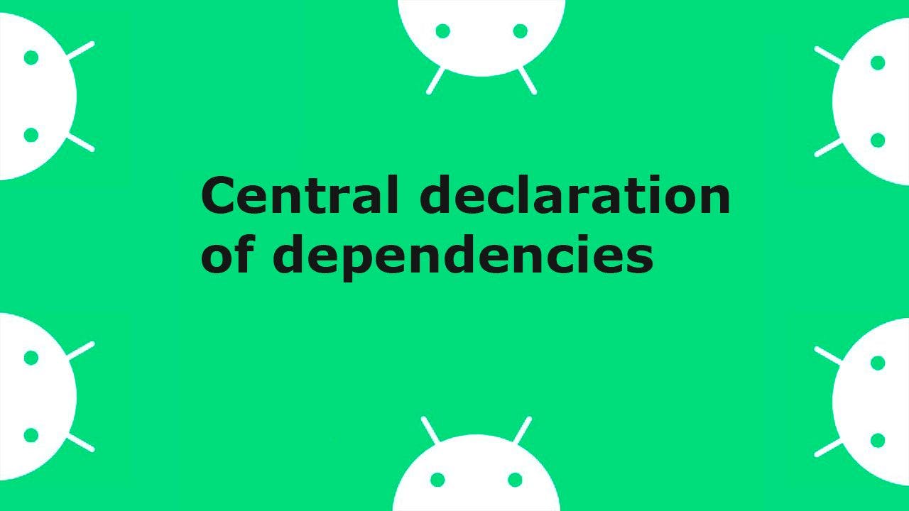 /the-central-declaration-of-dependencies-for-android-developers feature image