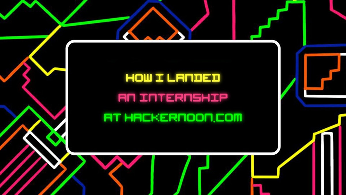 featured image - How I Landed a Design Internship at HackerNoon