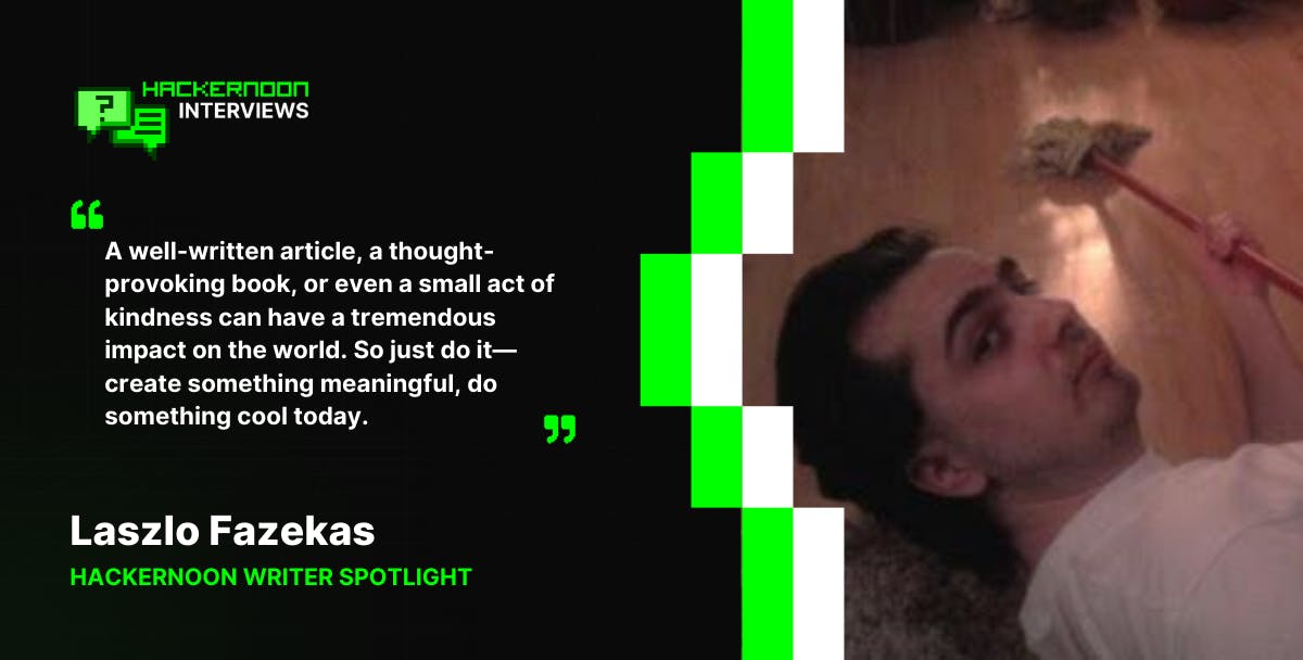 featured image - Meet the HackerNoon Top Writers - Laszlo Fazekas and Kindness In Content Writing