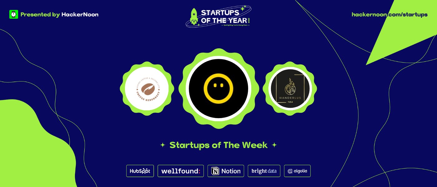 Meet WanderlusTea, Coffee Resurrect & Unbench: HackerNoon Startups Of The Week