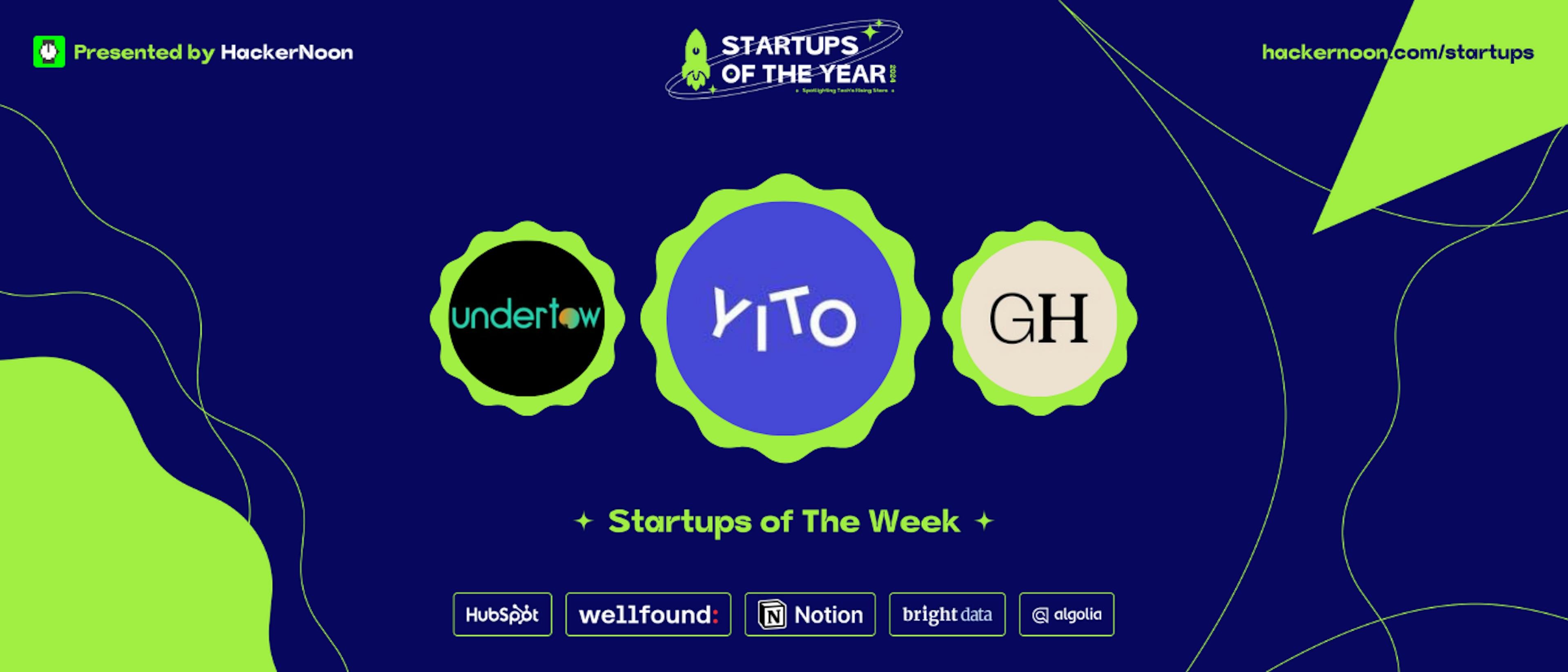 Meet Yito, Undertow & GetHarley: HackerNoon Startups of The Week