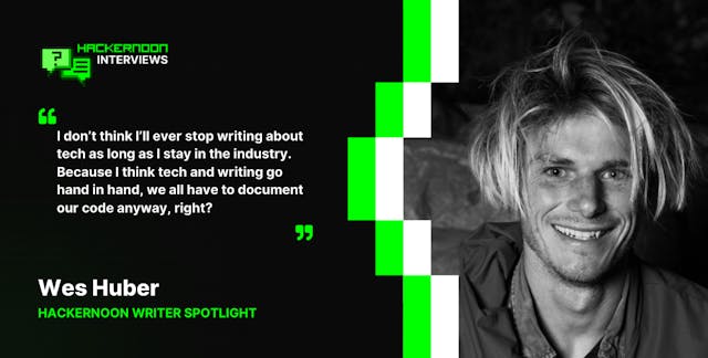 /meet-the-hackernoon-top-writers-wes-hubers-journey-in-tech feature image