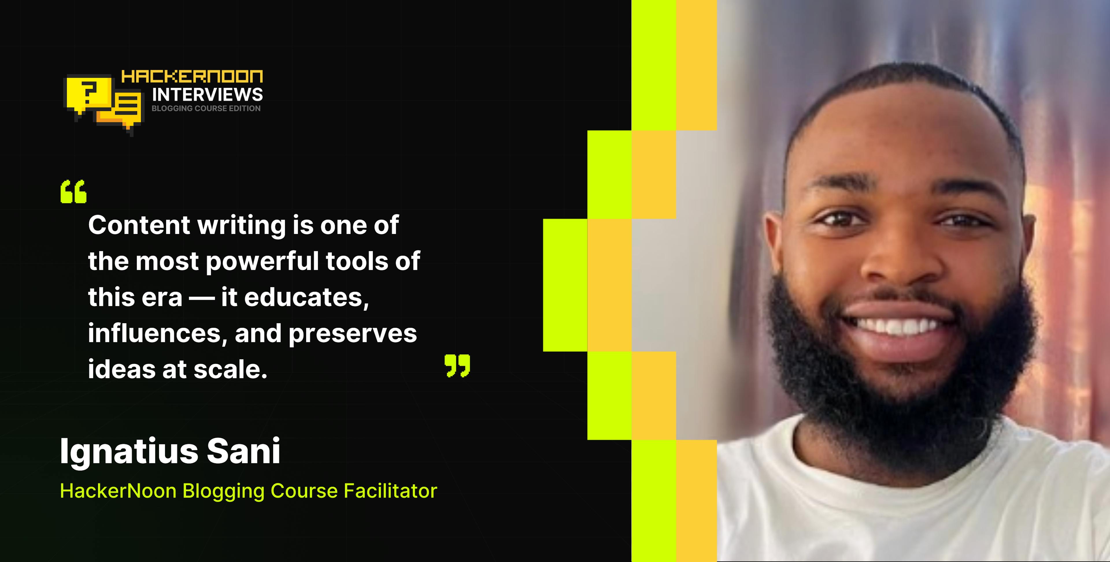 Meet Ignatius Sani - HackerNoon Blogging Course Facilitator