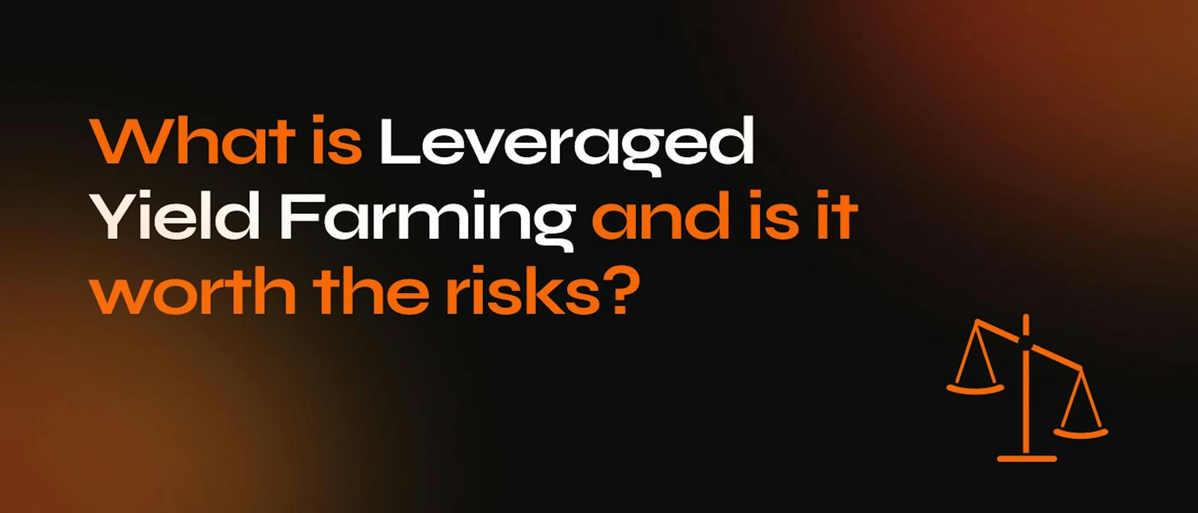 featured image - What Is Leveraged Yield Farming and Is It Worth the Risks?