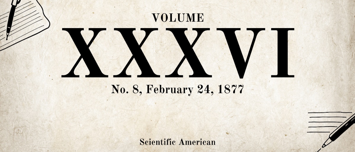 featured image - Scientific American, Volume XXXVI., No. 8, February 24, 1877 by Various - Table of Links