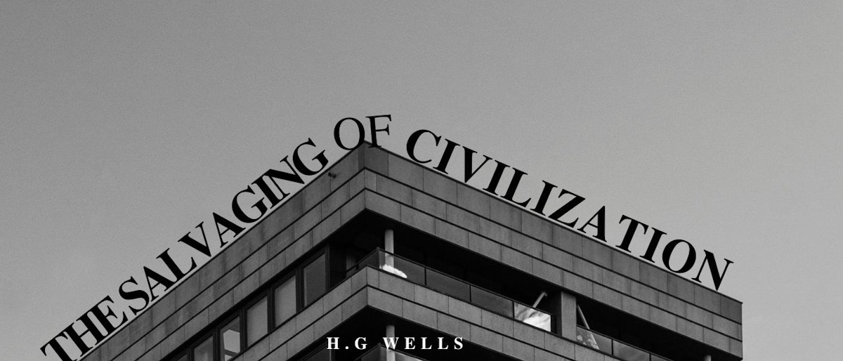 featured image - The Salvaging of Civilization by H. G. Wells - Table of Links