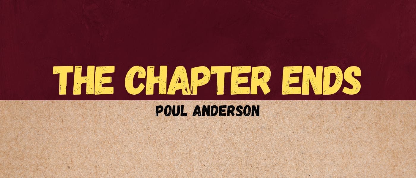 featured image - The Chapter Ends by Poul Anderson - Table of Links