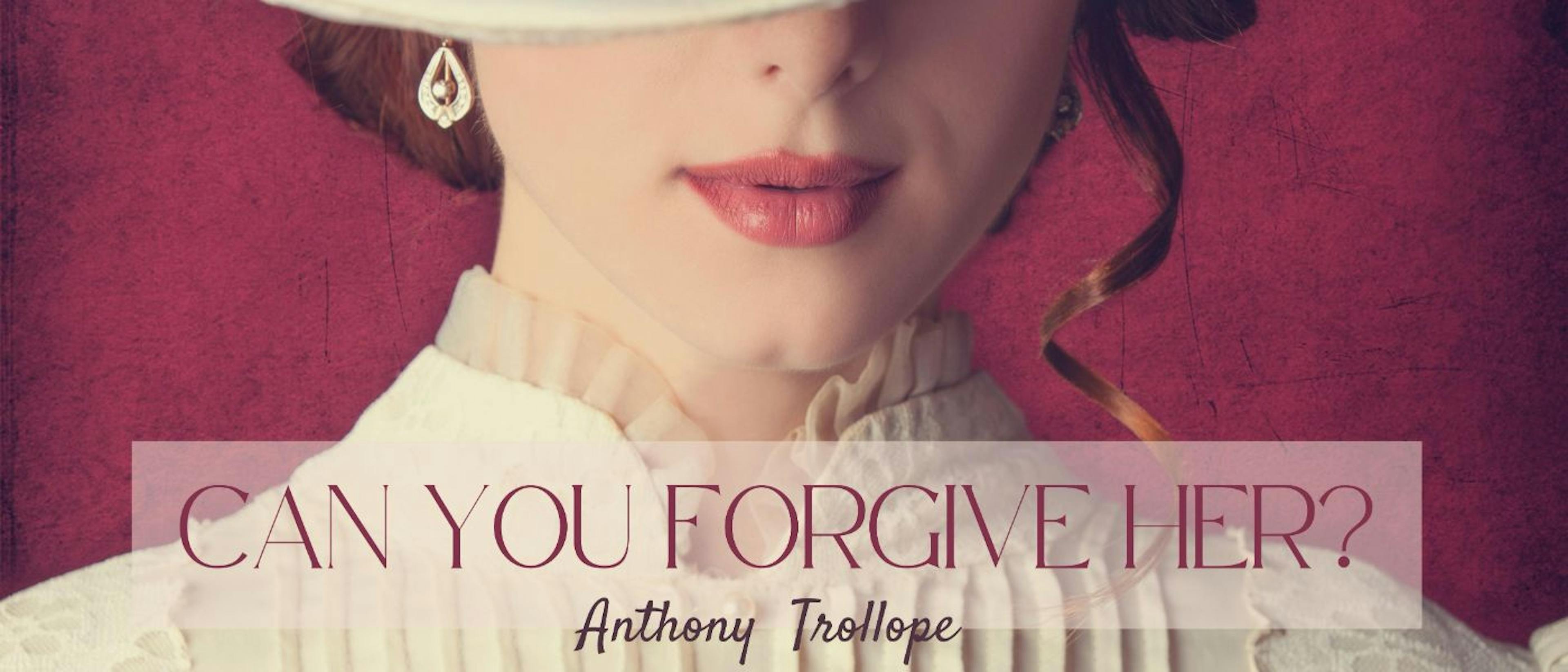 featured image - Can You Forgive Her? by Anthony Trollope - Table of Links