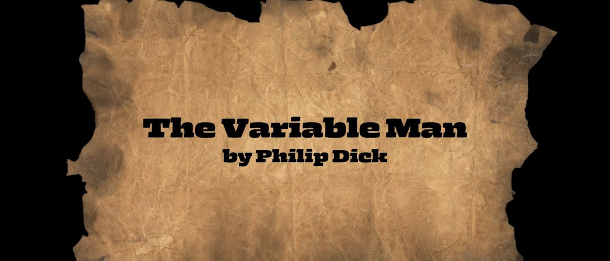 featured image - The Variable Man by Philip K. Dick - Table of Links