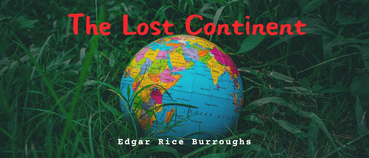 featured image - The Lost Continent by Edgar Rice Burroughs - Table of Links