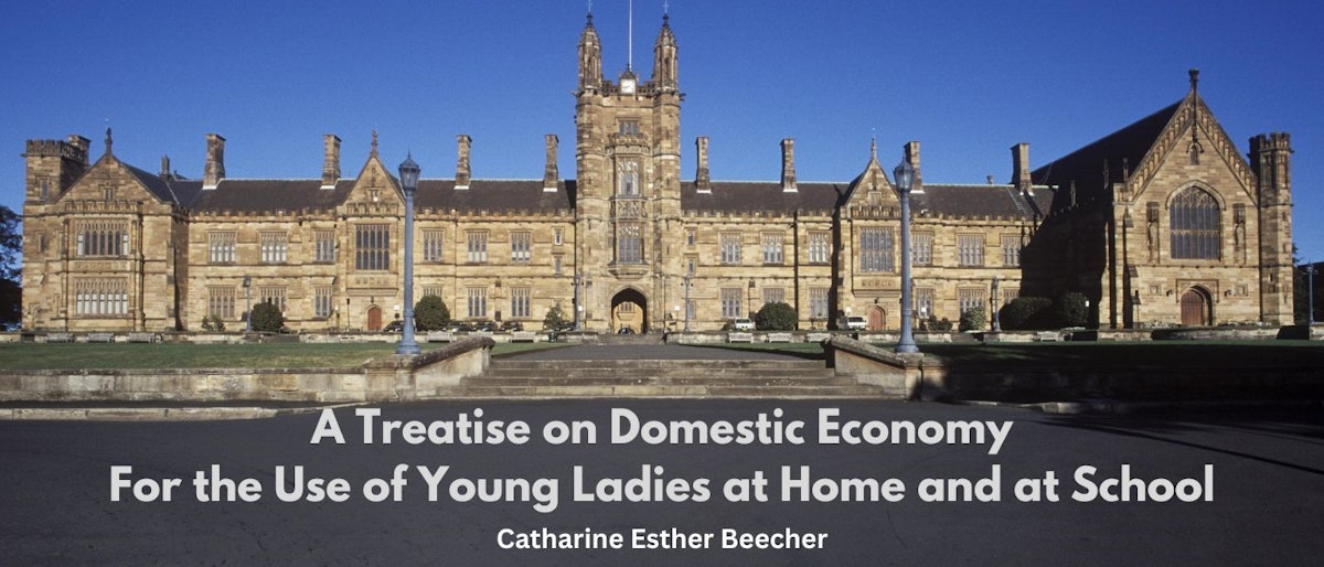 featured image - A Treatise on Domestic Economy; For the Use of Young Ladies at Home and at School - Table of Links