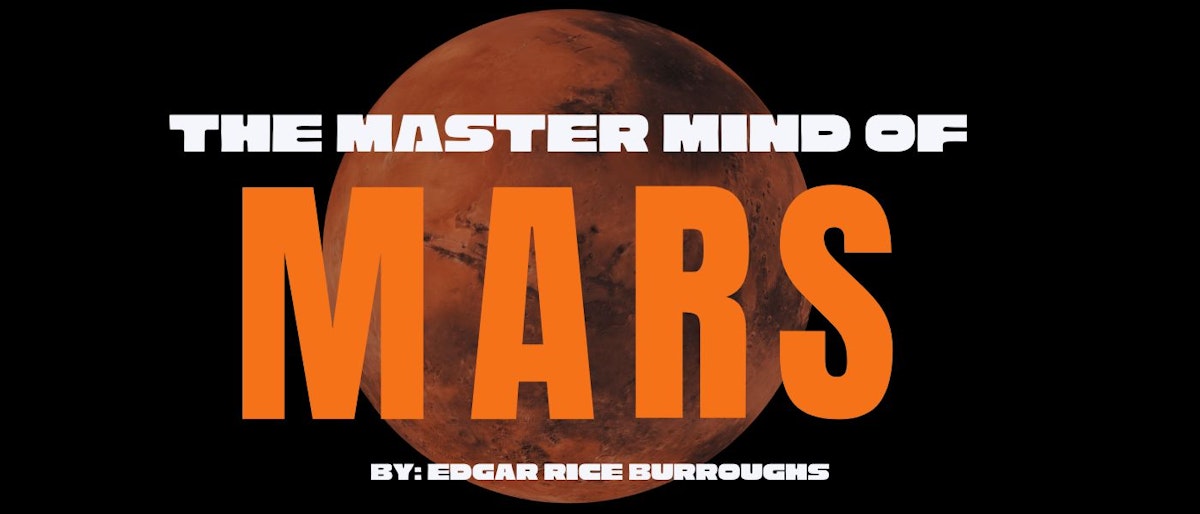 featured image - The master mind of Mars by Edgar Rice Burroughs - Table of Links