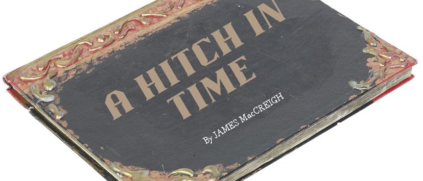 /a-hitch-in-time-by-james-maccreigh-table-of-links feature image