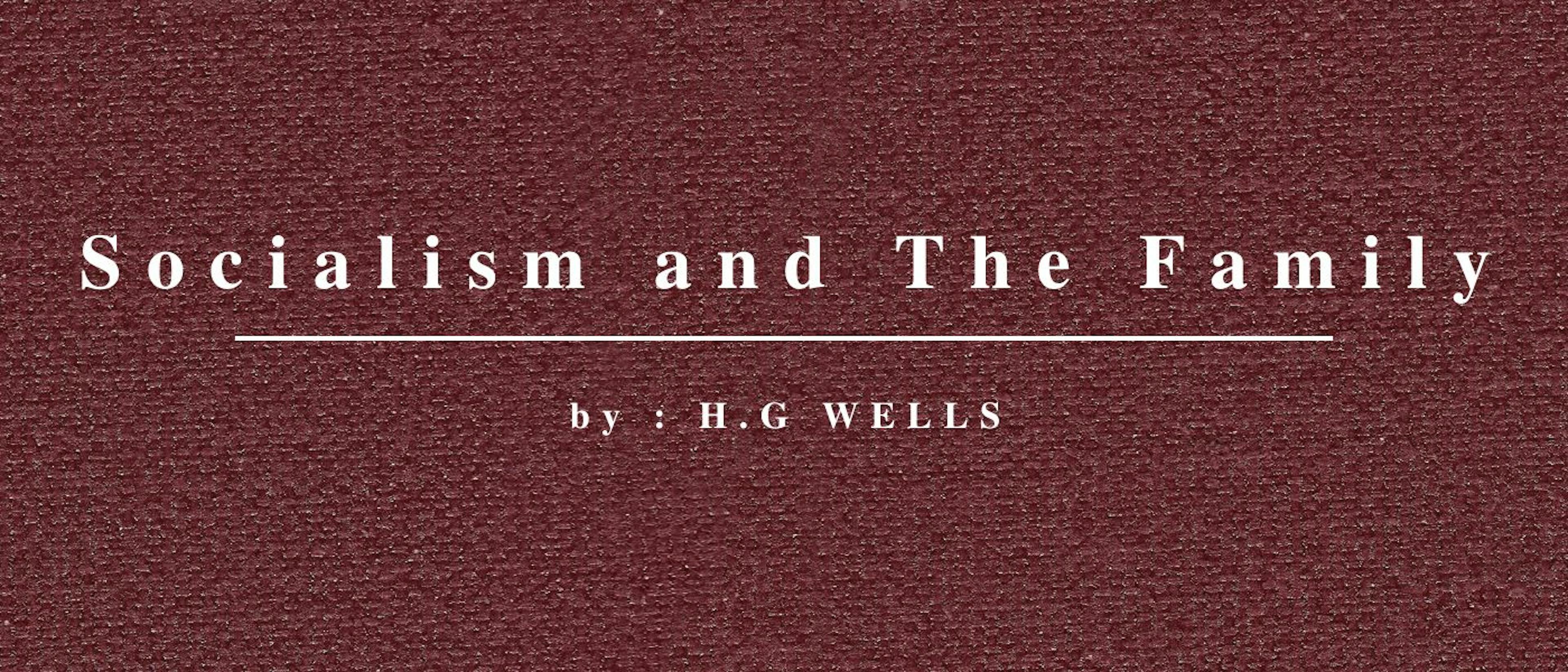 featured image - Socialism and The Family by H. G. Wells - Table of Links