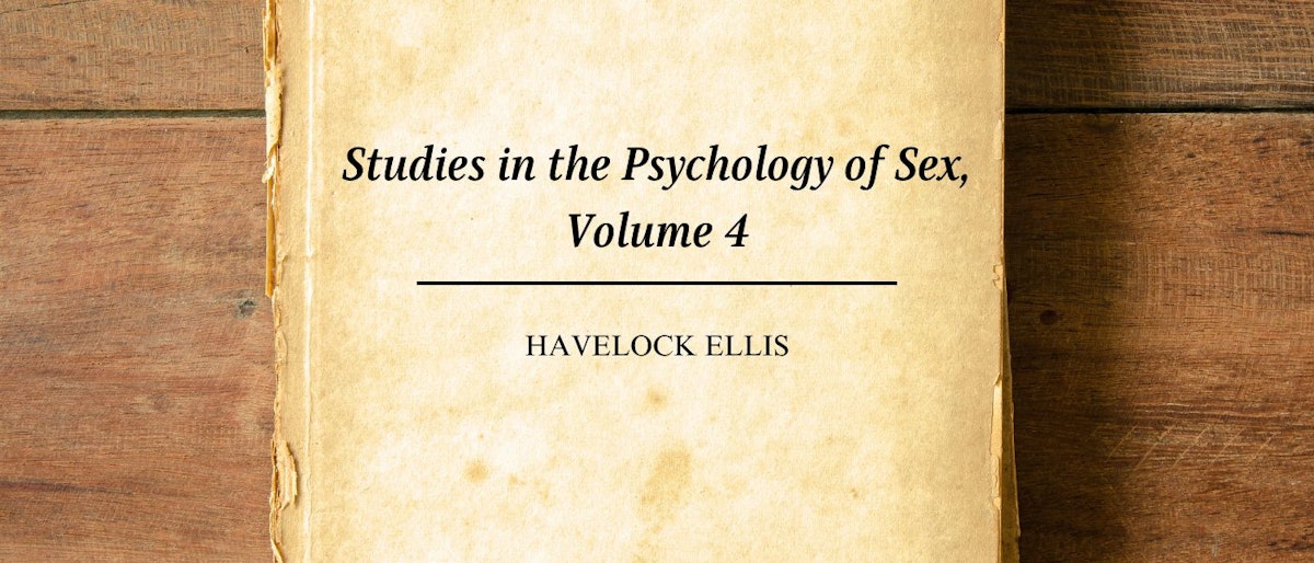 featured image - Studies in the Psychology of Sex, Volume 4 by Havelock Ellis - Table of Links