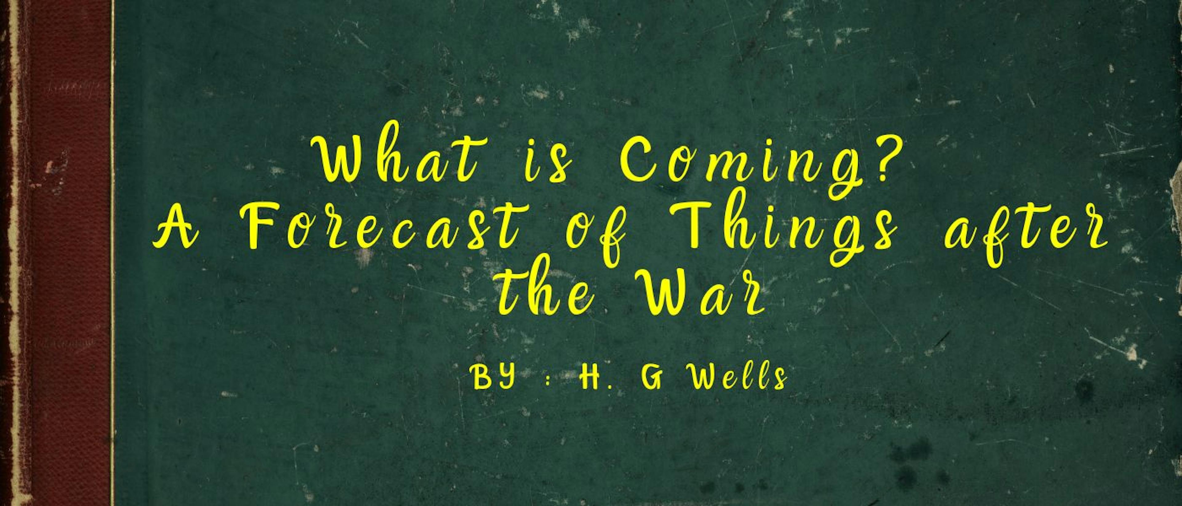 featured image - What is Coming? by H. G. Wells - Table of Links
