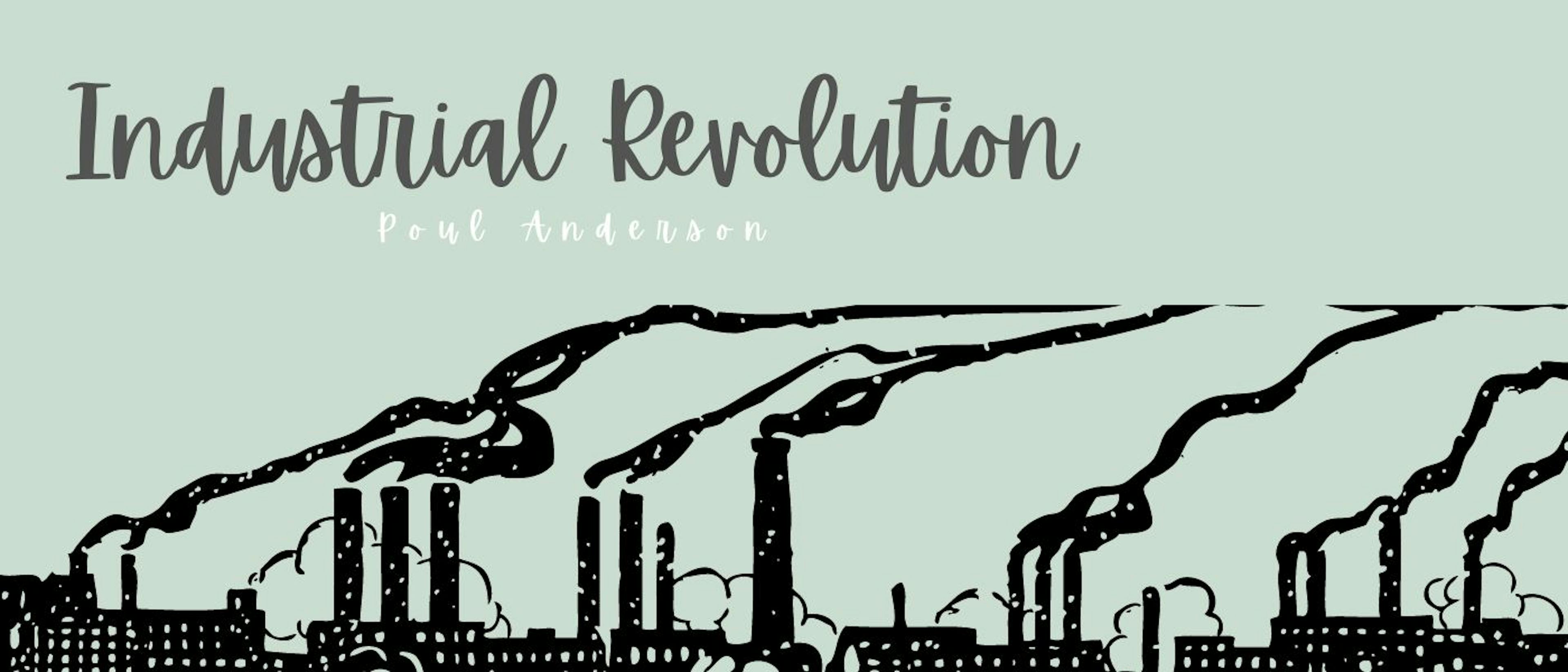 featured image - Industrial Revolution by Poul Anderson - Table of Links