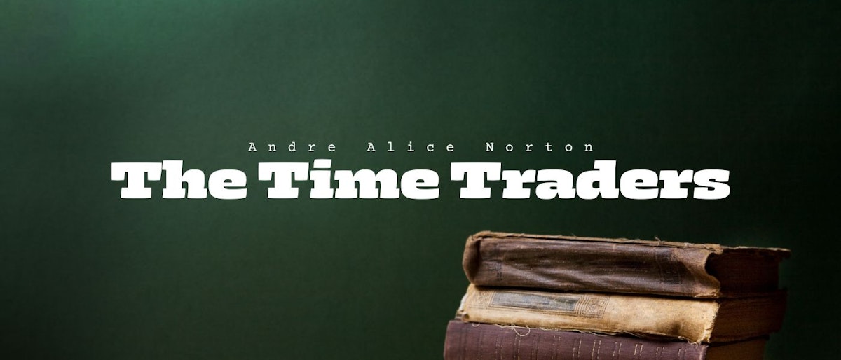 featured image - The Time Traders by Andre Alice Norton - Table of Links